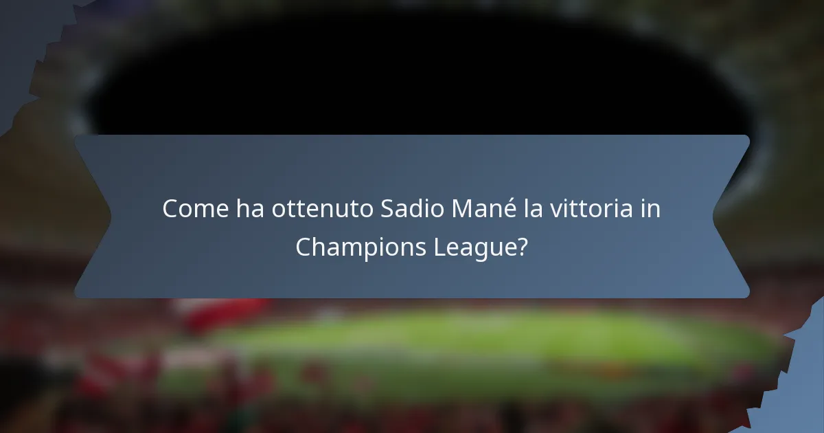Come ha ottenuto Sadio Mané la vittoria in Champions League?