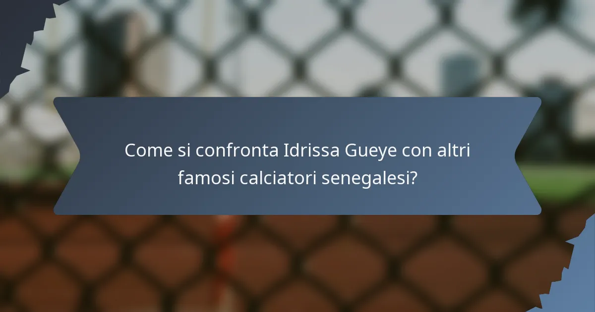 Come si confronta Idrissa Gueye con altri famosi calciatori senegalesi?