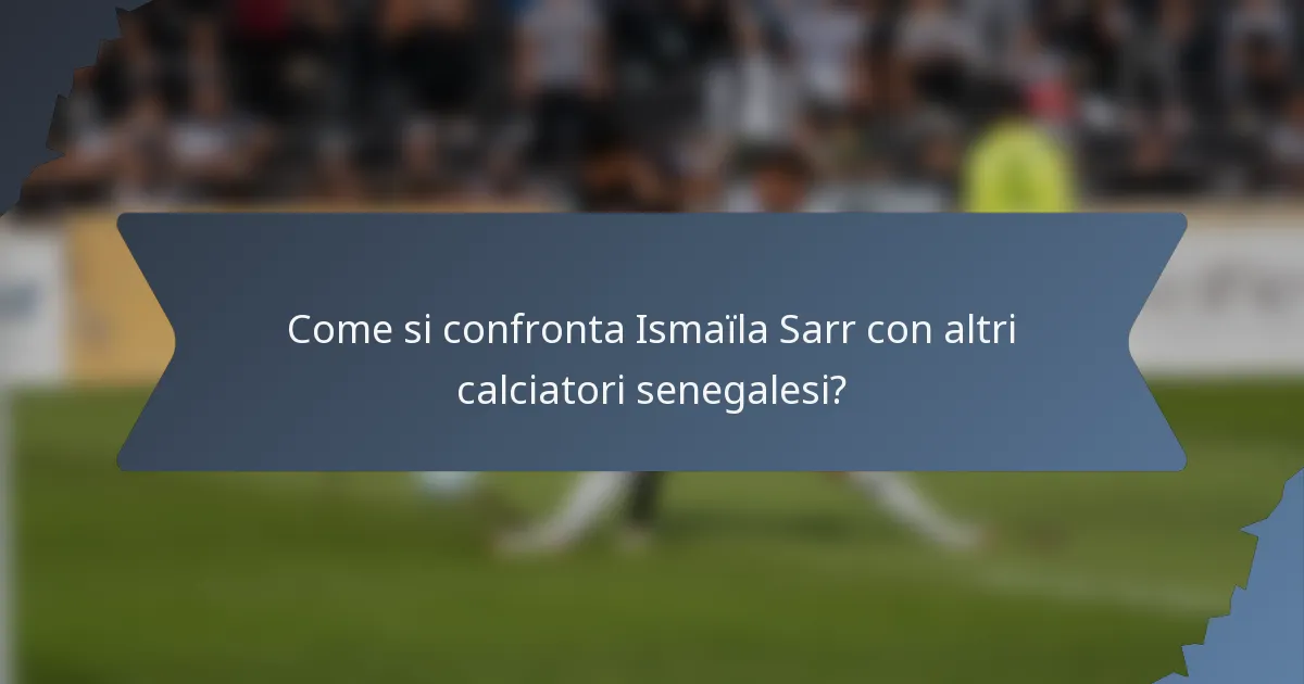 Come si confronta Ismaïla Sarr con altri calciatori senegalesi?