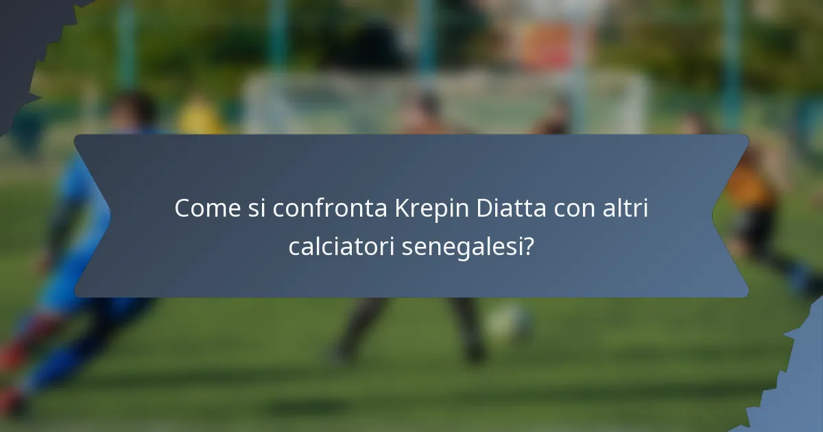 Come si confronta Krepin Diatta con altri calciatori senegalesi?