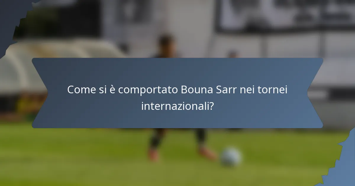 Come si è comportato Bouna Sarr nei tornei internazionali?
