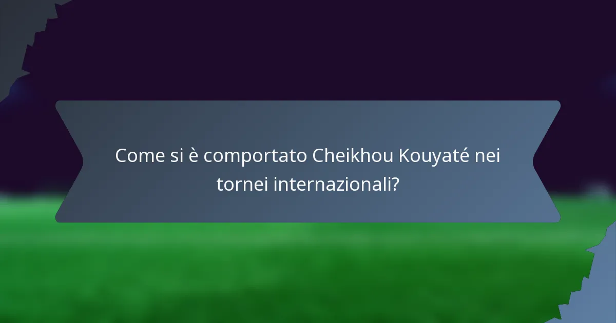 Come si è comportato Cheikhou Kouyaté nei tornei internazionali?