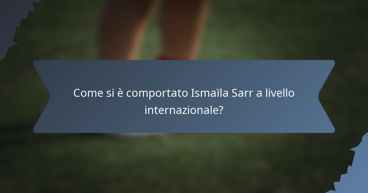 Come si è comportato Ismaïla Sarr a livello internazionale?