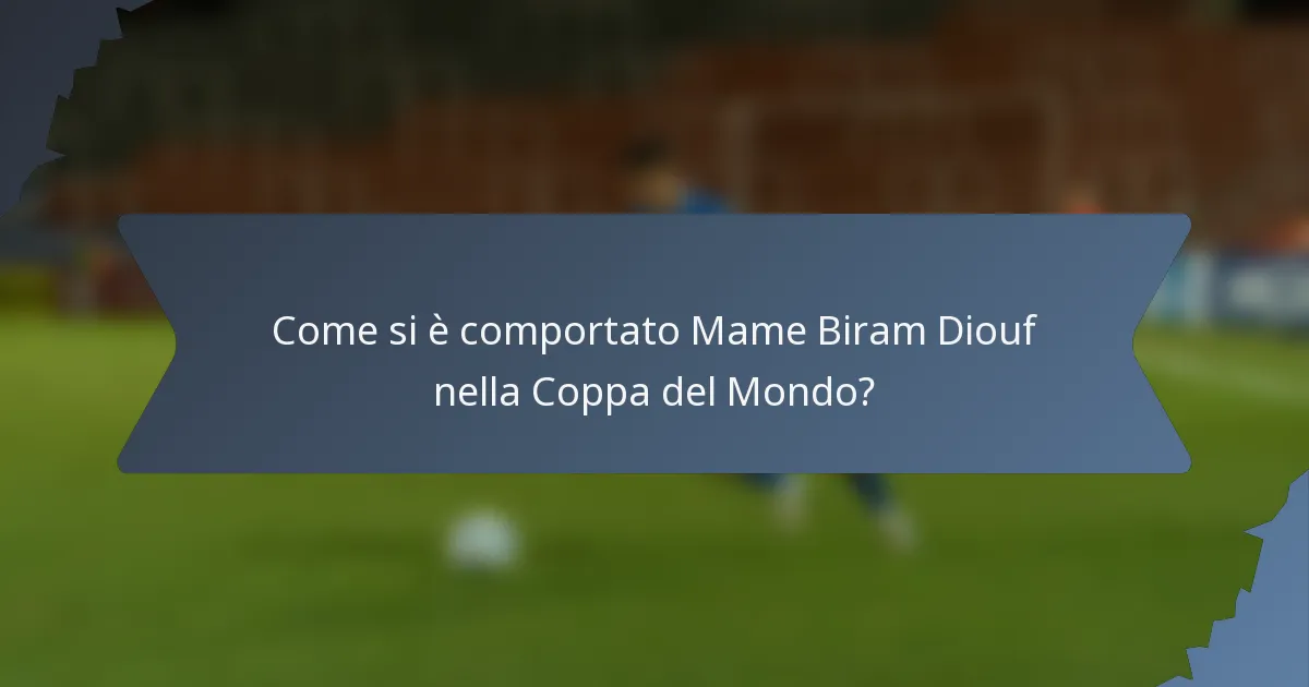 Come si è comportato Mame Biram Diouf nella Coppa del Mondo?