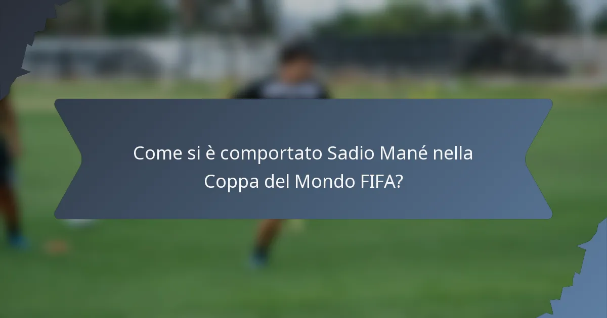 Come si è comportato Sadio Mané nella Coppa del Mondo FIFA?