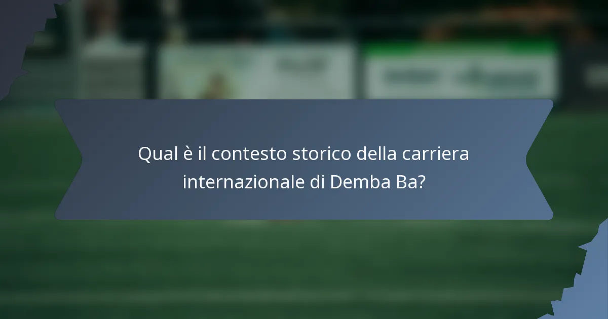 Qual è il contesto storico della carriera internazionale di Demba Ba?