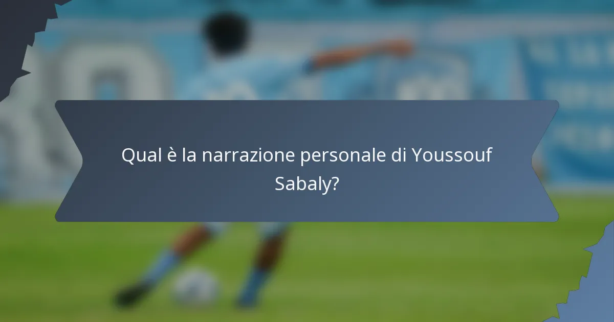 Qual è la narrazione personale di Youssouf Sabaly?