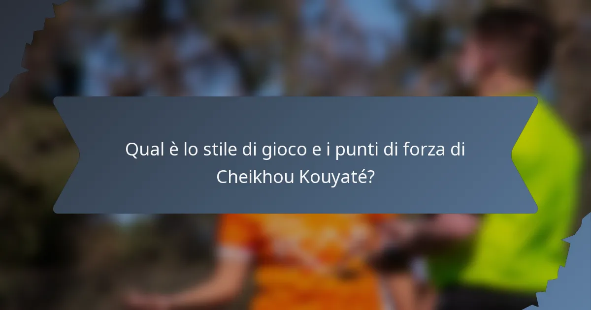 Qual è lo stile di gioco e i punti di forza di Cheikhou Kouyaté?