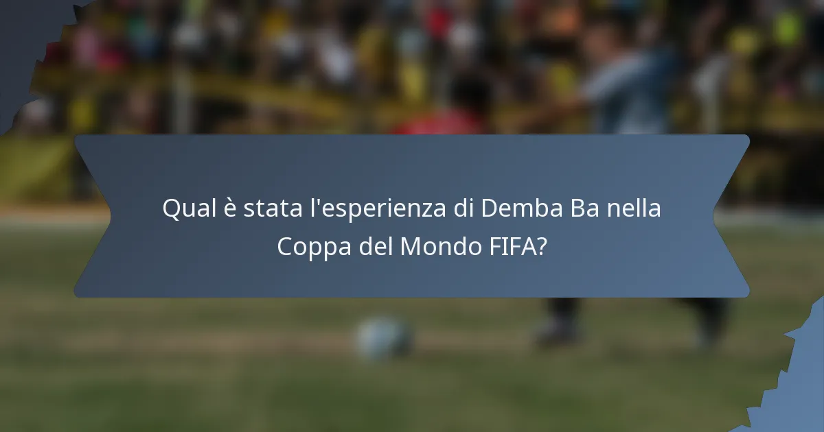 Qual è stata l'esperienza di Demba Ba nella Coppa del Mondo FIFA?