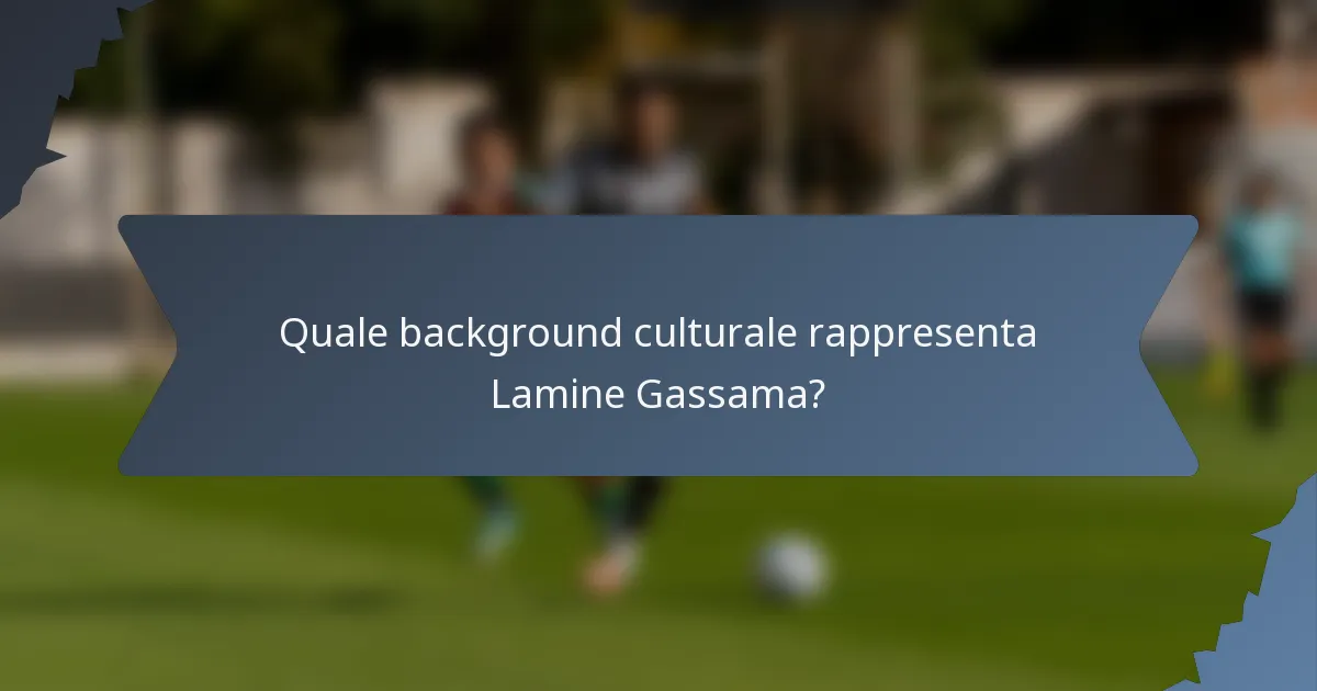 Quale background culturale rappresenta Lamine Gassama?
