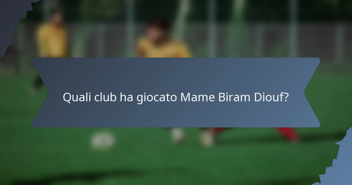 Quali club ha giocato Mame Biram Diouf?