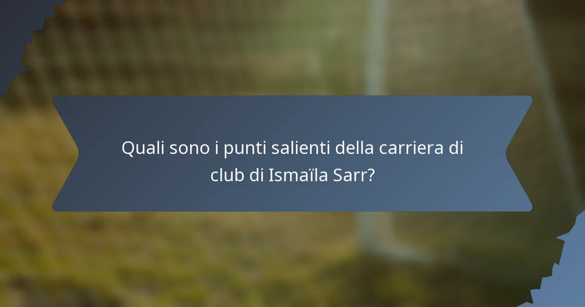 Quali sono i punti salienti della carriera di club di Ismaïla Sarr?